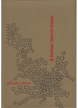Csutor János - A beton tömörítése Csutor János - A beton tömörítése, Budapest 1967 antikvár könyv