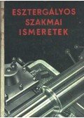  - Esztergályos szakmai ismeretek