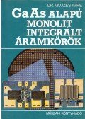 Dr. Mojzes Imre - GaAs alapú monolit integrált áramkörök