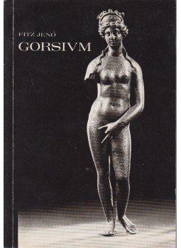 Fitz Jenő - Vezető Gorsiumban Fitz Jenő - Vezető Gorsiumban, Székesfehérvár 1983 antikvár könyv