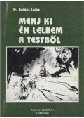 Dr. Balázs Lajos - Menj ki én lelkem a testből