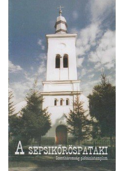 - A sepsikőröspataki Szentháromság plébániatemplom - A sepsikőröspataki Szentháromság plébániatemplom, 2003 antikvár könyv