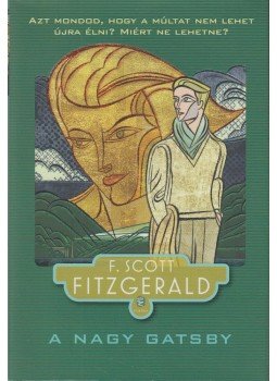 F. Scott Fitzgerald - A nagy Gatsby F. Scott Fitzgerald - A nagy Gatsby, Budapest 2012 antikvár könyv
