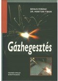 BENUS FERENC,Márton Tibor - GÁZHEGESZTÉS