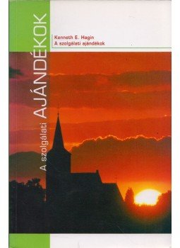 Kenneth E. Hagin - A szolgálati ajándékok Kenneth E. Hagin - A szolgálati ajándékok, Budapest 2008 antikvár könyv