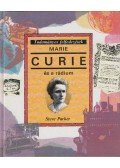 Steve Parker - Marie Curie és a rádium