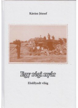 Kárász József - Egy régi nyár Kárász József - Egy régi nyár, 2014 antikvár könyv