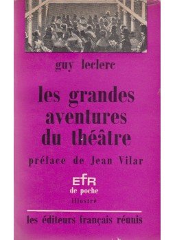 Guy Leclerc - Les grandes aventures du Théatre Guy Leclerc - Les grandes aventures du Théatre, Paris 1965 antikvár könyv