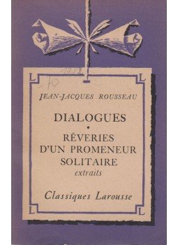 Rousseau, Jean-Jacques - Dialogues / Réveries d'un promeneur solitaire - extraits Rousseau, Jean-Jacques - Dialogues / Réveries d'un promeneur solitaire - extraits, Paris 0 antikvár könyv