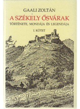 Gaali Zoltán - A Székely ősvárakat I. - Története, mondája és legendája Gaali Zoltán - A Székely ősvárakat I. - Története, mondája és legendája, Budapest 1993 antikvár könyv