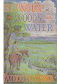 Fermor, Patrick Leigh - Between the Woods and the Water