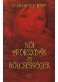 Endrei Judit - Női aforizmák és bölcsességek