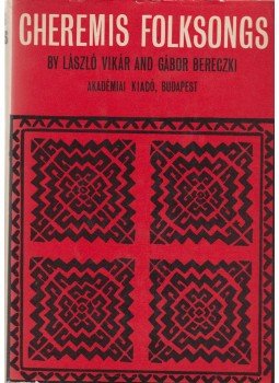 Vikár László, Bereczki Gábor - Cheremis Folksongs Vikár László, Bereczki Gábor - Cheremis Folksongs, Budapest 1971 antikvár könyv