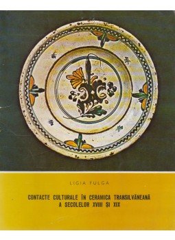 Ligia Fulga - Contacte culturale in ceramica transilvaneana a secolelor XVIII si XIX (dedikált),  1983 antikvár könyv