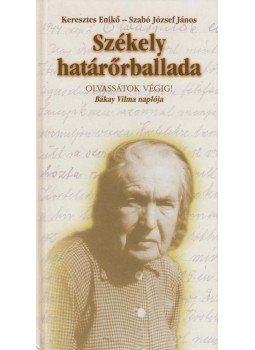 Keresztes Enikő, Szabó József János - Székely határőrballada Keresztes Enikő, Szabó József János - Székely határőrballada, Budapest 2005 antikvár könyv