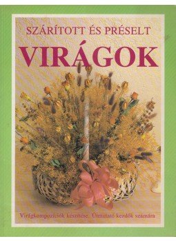 Kathy Lamancusa - Szárított és préselt virágok Kathy Lamancusa - Szárított és préselt virágok, Debrecen 1992 antikvár könyv