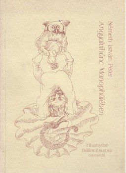 Németh István Péter - Angyalvihánc Manophülében Németh István Péter - Angyalvihánc Manophülében, Tapolca 1996 antikvár könyv