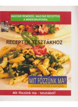 Tóth Endre - Receptek tésztákhoz Tóth Endre - Receptek tésztákhoz, 2011 antikvár könyv