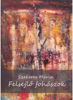 Szekeres Mária - Felsejlő fohászok Szekeres Mária - Felsejlő fohászok, null 2019 antikvár könyv