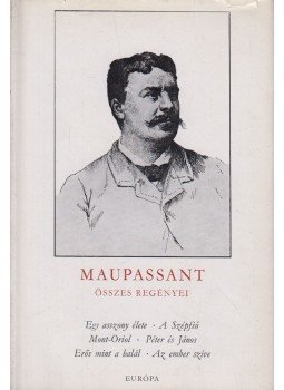 Guy de Maupassant - Maupassant összes regényei I. Guy de Maupassant - Maupassant összes regényei I., Budapest 1969 antikvár könyv