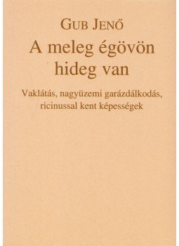 Gub Jenő - A meleg égövön hideg van (dedikált),  2002 antikvár könyv