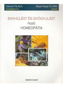 Falala, Gérard, Florin, Marie-Paule - Enyhülést és gyógyulást hozó homeopátia Falala, Gérard, Florin, Marie-Paule - Enyhülést és gyógyulást hozó homeopátia, Sainte-Foy-lès-Lyon 2000 antikvár könyv