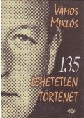 Vámos Miklós - 135 lehetetlen történet