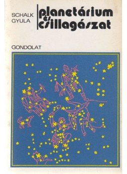Schalk Gyula - Planetárium és csillagászat (dedikált) Schalk Gyula - Planetárium és csillagászat (dedikált), Budapest 1977 antikvár könyv