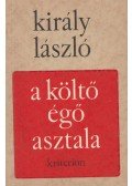 Király László - A költő égő asztala