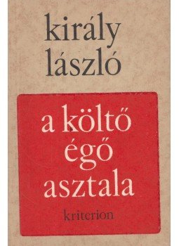 Király László - A költő égő asztala Király László - A költő égő asztala, Bukarest 1986 antikvár könyv