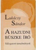 Lukácsy Sándor - A hazudni büszke író. (Válogatott tanulmányok.) (Dedikált.)