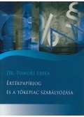 Dr. Tomori Erika - Értékpapírjog és a tőkepiac szabályozása