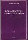 Rudolf Steiner - Rózsakeresztes szellemtudomány