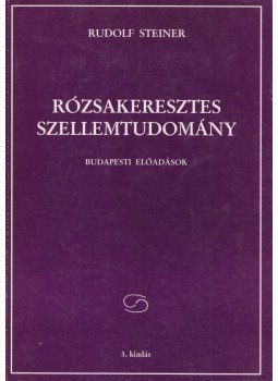 Rudolf Steiner - Rózsakeresztes szellemtudomány Rudolf Steiner - Rózsakeresztes szellemtudomány, Budapest 1993 antikvár könyv