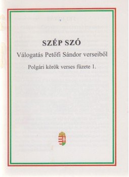 Petőfi Sándor - Szép Szó - Válogatás Petőfi Sándor verseiből Petőfi Sándor - Szép Szó - Válogatás Petőfi Sándor verseiből, Budapest 2003 antikvár könyv