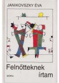 Janikovszky Éva - Felnőtteknek írtam