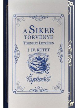 Napoleon Hill - A Siker Törvénye Tizenhat Leckében I-IV. Kötet Napoleon Hill - A Siker Törvénye Tizenhat Leckében I-IV. Kötet, null 2019 antikvár könyv
