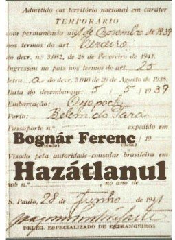Bognár Ferenc - Hazátlanul (dedikált) Bognár Ferenc - Hazátlanul (dedikált), 2003 antikvár könyv