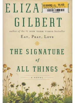 Elizabeth Gilbert - The Signature of All Things Elizabeth Gilbert - The Signature of All Things, New York 2013 antikvár könyv