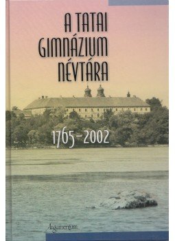 Körmendi Géza - A tatai gimnázium névtára 1765-2007 (dedikált) Körmendi Géza - A tatai gimnázium névtára 1765-2007 (dedikált), Budapest 2004 antikvár könyv