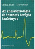 Pénzes István,Lencz László - Az aneszteziológia és intenzív terápia tankönyve