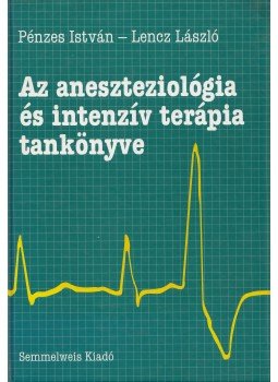 Pénzes István, Lencz László - Az aneszteziológia és intenzív terápia tankönyve, Budapest 1998 antikvár könyv