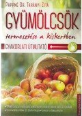 Pappné Dr. Tarányi Zita - Gyümölcsök termesztése a kiskertben