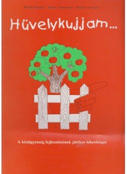 Rosta Katalin, Rudas Zsuzsanna, Kisházi Gergely - Hüvelykujjam... Rosta Katalin, Rudas Zsuzsanna, Kisházi Gergely - Hüvelykujjam..., Budapest 2006 antikvár könyv