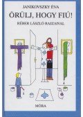 Janikovszky Éva - Örülj, hogy fiú!