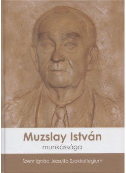  - Muzslay István munkássága, Budapest 2017 antikvár könyv