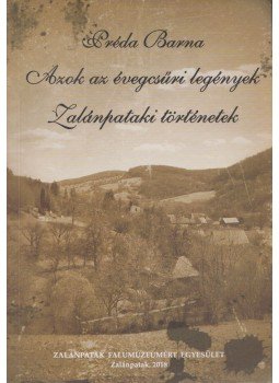 Préda Barna - Azok az évegcsűri legények, Zalánpatak 2018 antikvár könyv