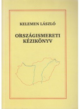 Kelemen László - Országismereti kézikönyv Kelemen László - Országismereti kézikönyv, Budapest 1997 antikvár könyv