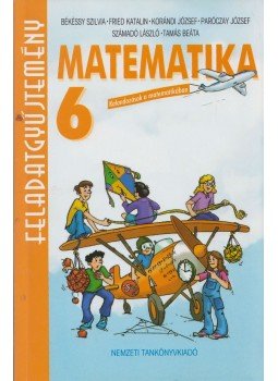 Békéssy Szilvia, Fried Katalin, Korándi József, Paróczay József, Számadó László, Tamás Beáta - Matematika 6. évfolyam Békéssy Szilvia, Fried Katalin, Korándi József, Paróczay József, Számadó László, Tamás Beáta - Matematika 6. évfolyam, Budapest 2005 antikvár könyv
