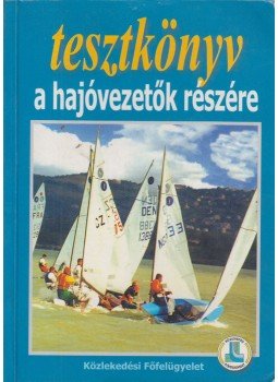 Horváth Imre, Somlóvári László - Tesztkönyv a hajóvezetők részére, Budapest 1999 antikvár könyv